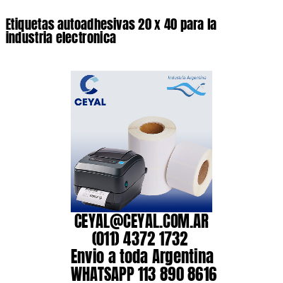 Etiquetas autoadhesivas 20 x 40 para la industria electronica