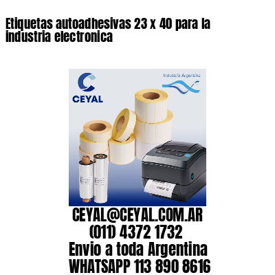 Etiquetas autoadhesivas 23 x 40 para la industria electronica