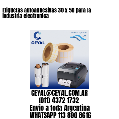 Etiquetas autoadhesivas 30 x 50 para la industria electronica