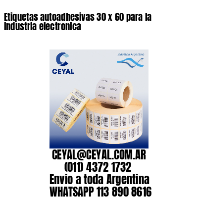 Etiquetas autoadhesivas 30 x 60 para la industria electronica