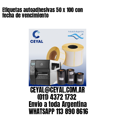 Etiquetas autoadhesivas 50 x 100 con fecha de vencimiento