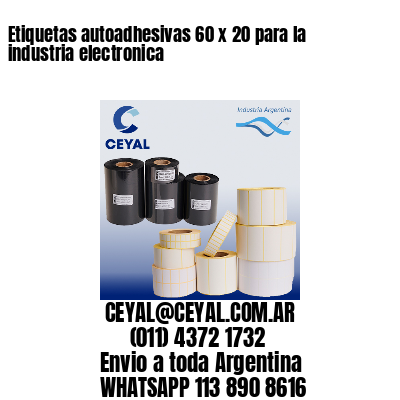 Etiquetas autoadhesivas 60 x 20 para la industria electronica