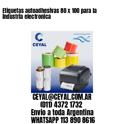 Etiquetas autoadhesivas 80 x 100 para la industria electronica