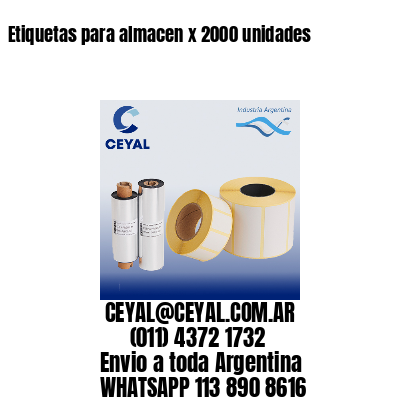 Etiquetas para almacen x 2000 unidades