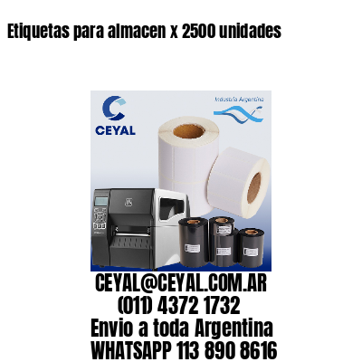 Etiquetas para almacen x 2500 unidades