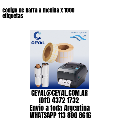 codigo de barra a medida x 1000 etiquetas