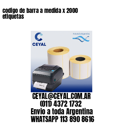 codigo de barra a medida x 2000 etiquetas