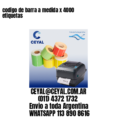 codigo de barra a medida x 4000 etiquetas