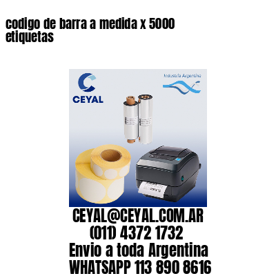 codigo de barra a medida x 5000 etiquetas