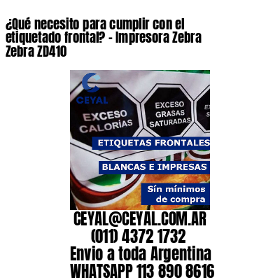 ¿Qué necesito para cumplir con el etiquetado frontal? – Impresora Zebra Zebra ZD410