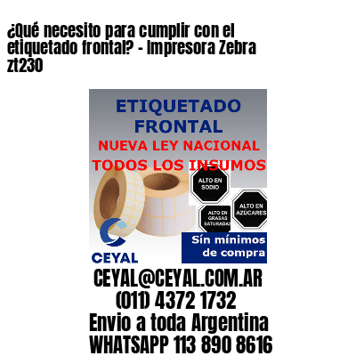 ¿Qué necesito para cumplir con el etiquetado frontal? – Impresora Zebra zt230