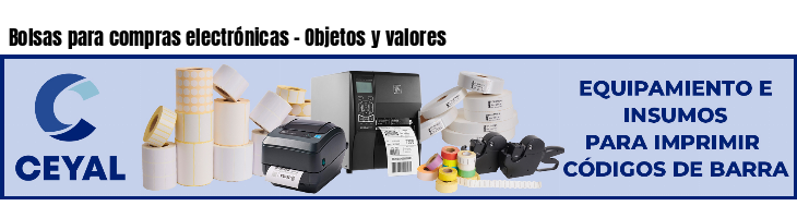 Bolsas para compras electrónicas - Objetos y valores