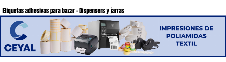 Etiquetas adhesivas para bazar - Dispensers y jarras