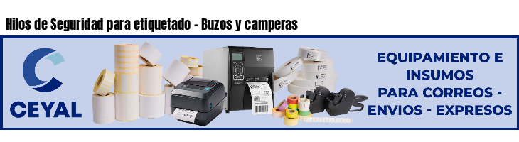 Hilos de Seguridad para etiquetado - Buzos y camperas