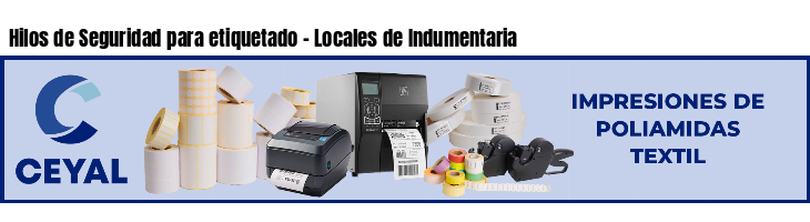 Hilos de Seguridad para etiquetado - Locales de Indumentaria