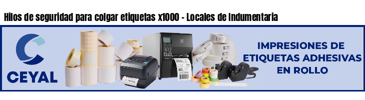 Hilos de seguridad para colgar etiquetas x1000 - Locales de Indumentaria