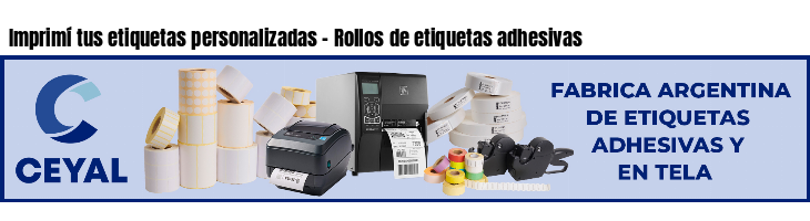 Imprimí tus etiquetas personalizadas - Rollos de etiquetas adhesivas