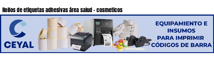 Rollos de etiquetas adhesivas área salud - cosmeticos