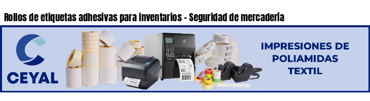 Rollos de etiquetas adhesivas para inventarios - Seguridad de mercadería