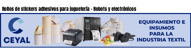 Rollos de stickers adhesivos para juguetería - Robots y electrónicos