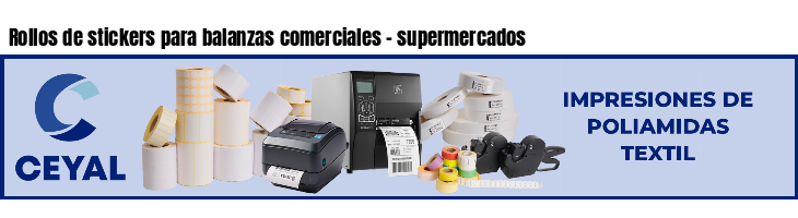 Rollos de stickers para balanzas comerciales - supermercados