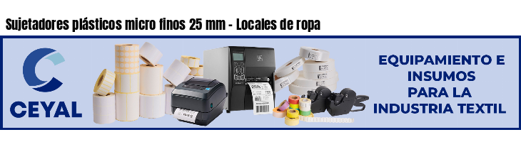 Sujetadores plásticos micro finos 25 mm - Locales de ropa