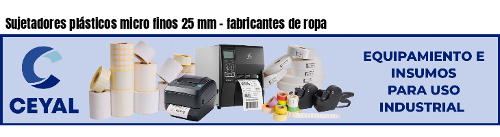 Sujetadores plásticos micro finos 25 mm - fabricantes de ropa