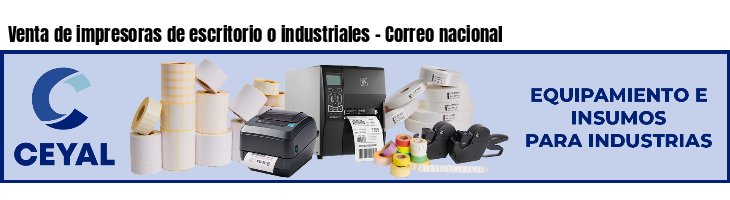 Venta de impresoras de escritorio o industriales - Correo nacional