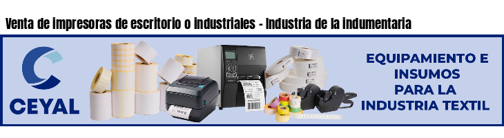 Venta de impresoras de escritorio o industriales - Industria de la indumentaria