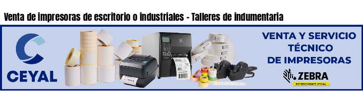 Venta de impresoras de escritorio o industriales - Talleres de indumentaria