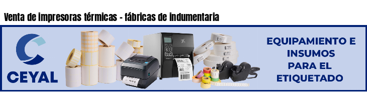 Venta de impresoras térmicas - fábricas de indumentaria