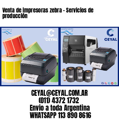 Venta de impresoras zebra – Servicios de producción