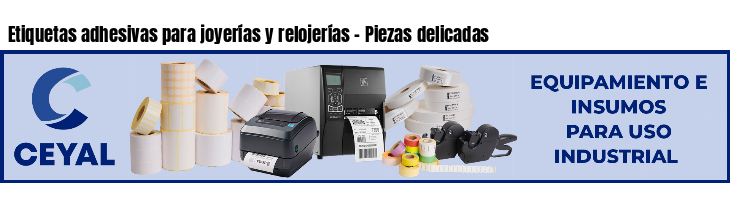 Etiquetas adhesivas para joyerías y relojerías - Piezas delicadas