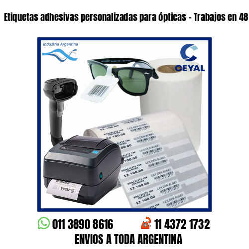 Etiquetas adhesivas personalizadas para ópticas – Trabajos en 48 hs!