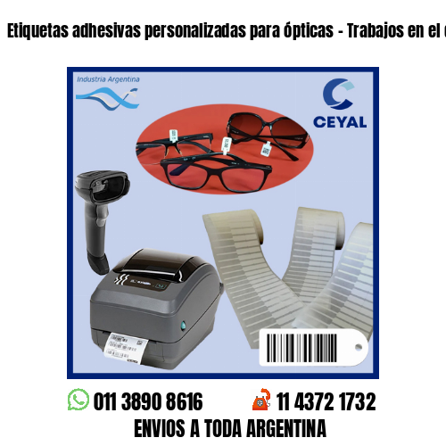 Etiquetas adhesivas personalizadas para ópticas – Trabajos en el día!