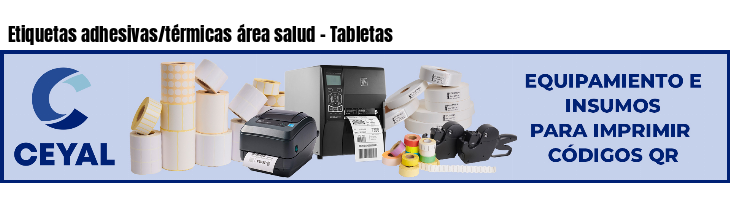 Etiquetas adhesivas/térmicas área salud - Tabletas