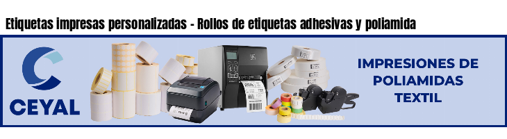 Etiquetas impresas personalizadas - Rollos de etiquetas adhesivas y poliamida