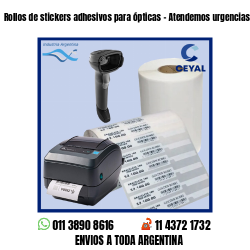 Rollos de stickers adhesivos para ópticas – Atendemos urgencias!