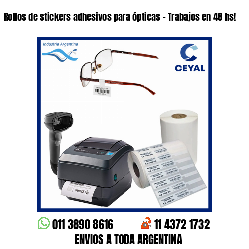 Rollos de stickers adhesivos para ópticas – Trabajos en 48 hs!