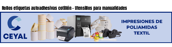 Rollos etiquetas autoadhesivas cotillón - Utensillos para manualidades