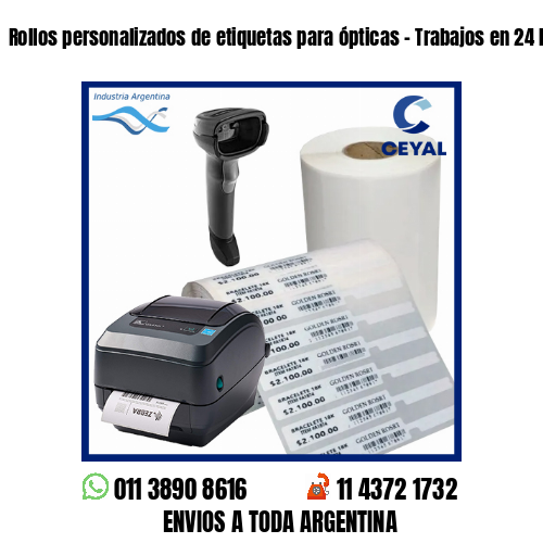 Rollos personalizados de etiquetas para ópticas – Trabajos en 24 hs!