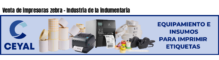 Venta de impresoras zebra - Industria de la indumentaria