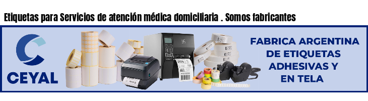 Etiquetas para Servicios de atención médica domiciliaria . Somos fabricantes