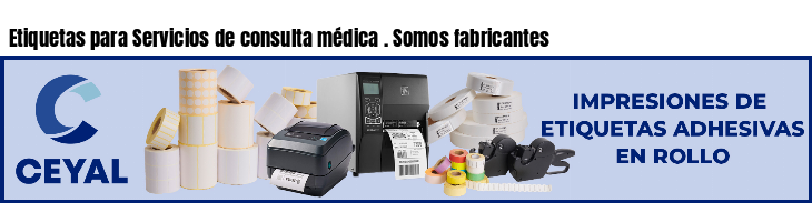 Etiquetas para Servicios de consulta médica . Somos fabricantes