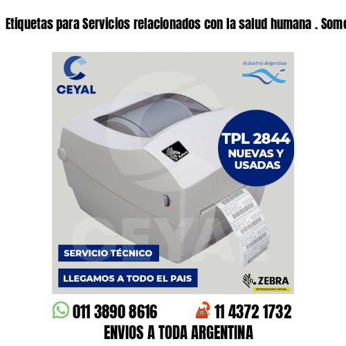 Etiquetas para Servicios relacionados con la salud humana . Somos fabricantes