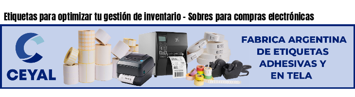 Etiquetas para optimizar tu gestión de inventario - Sobres para compras electrónicas