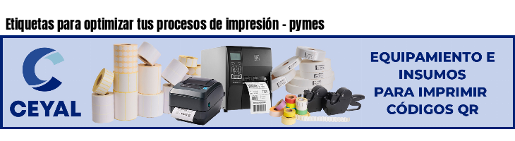 Etiquetas para optimizar tus procesos de impresión - pymes