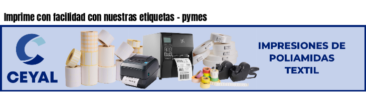 Imprime con facilidad con nuestras etiquetas - pymes