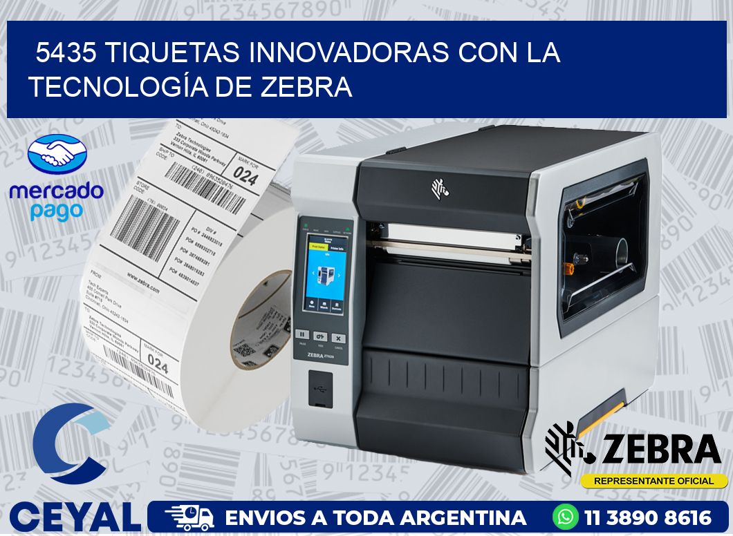 5435 TIQUETAS INNOVADORAS CON LA TECNOLOGÍA DE ZEBRA