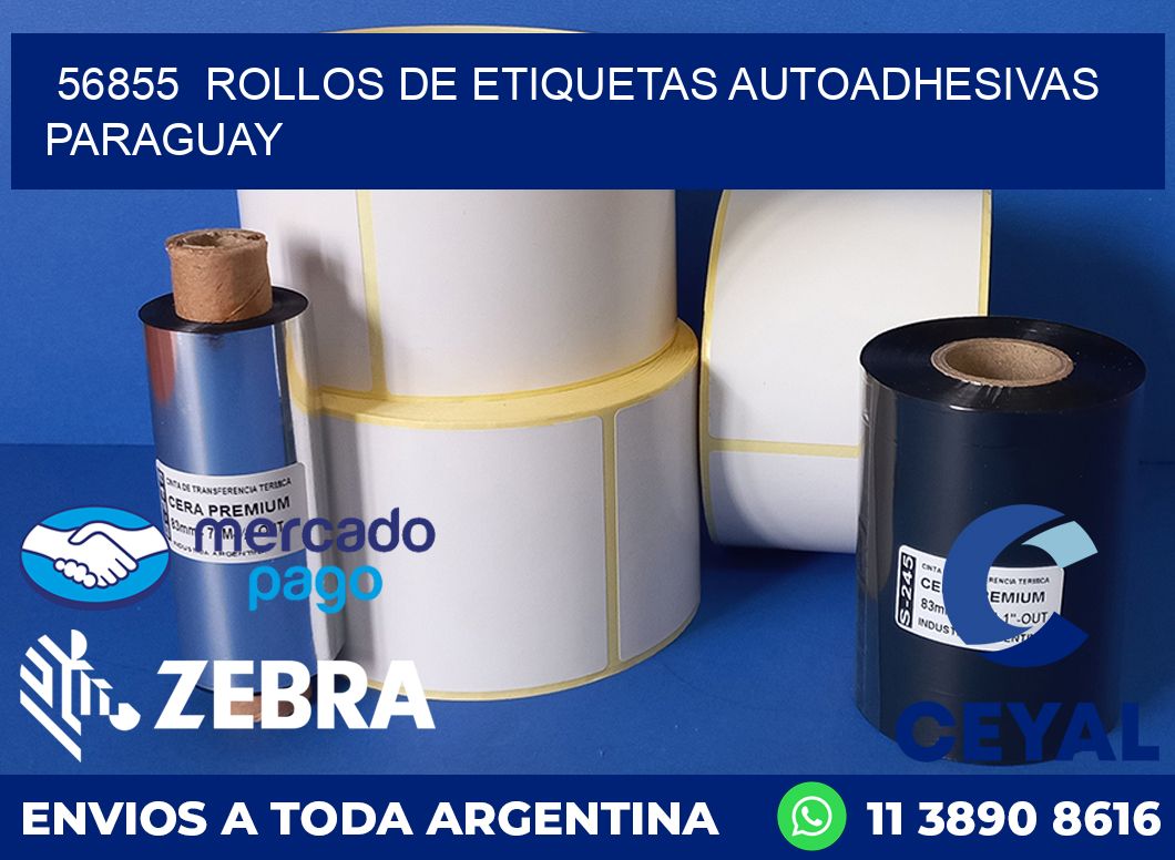 56855  ROLLOS DE ETIQUETAS AUTOADHESIVAS PARAGUAY